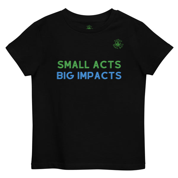 Small Acts Big Impacts Organic Cotton Unisex Kids T-shirt