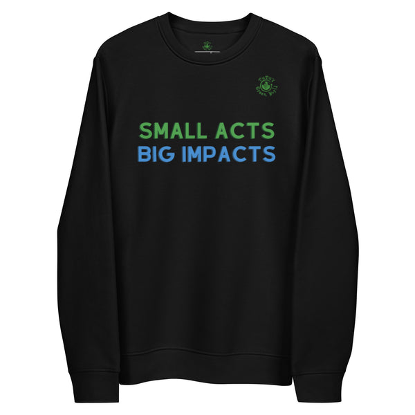 Small Acts Big Impacts Unisex Eco Sweatshirt